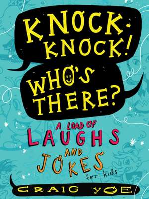 Knock-Knock! Who's There?: A Load of Laughs and Jokes for Kids de Craig Yoe