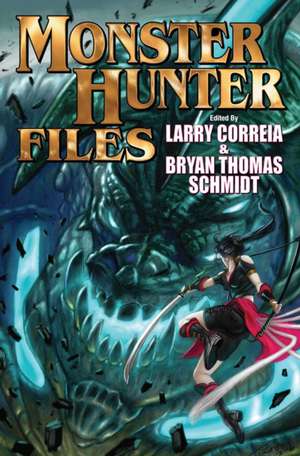 The Monster Hunter Files de Larry Correia