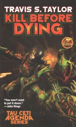 Kill Before Dying de Travis S Taylor