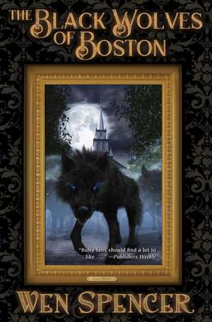 Black Wolves of Boston de Wen Spencer