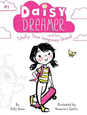 Daisy Dreamer and the Totally True Imaginary Friend de Holly Anna