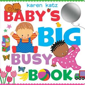 Baby's Big Busy Book de Karen Katz