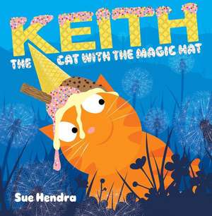 Keith the Cat with the Magic Hat de Sue Hendra