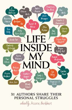 Life Inside My Mind: 31 Authors Share Their Personal Struggles de Jessica Burkhart