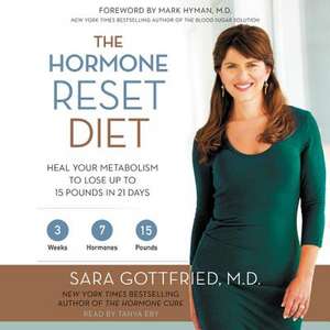 The Hormone Reset Diet: Heal Your Metabolism to Lose Up to 15 Pounds in 21 Days de Sara Gottfried