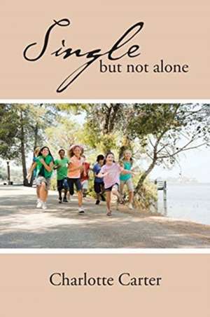 Single but not alone de Charlotte Carter