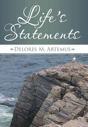 Life's Statements de Delores M Artemus