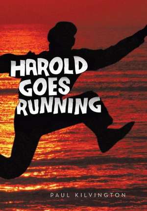 Harold Goes Running de Paul Kilvington