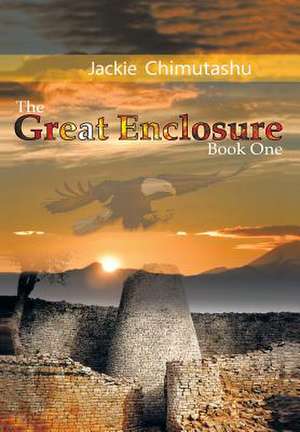 The Great Enclosure Book One de Jackie Chimutashu