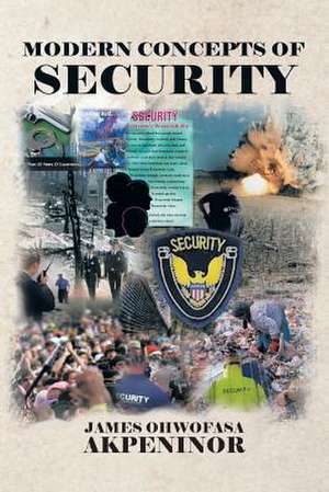 Modern Concepts of Security de James Ohwofasa Akpeninor