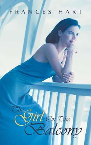 The Girl on the Balcony de Frances Hart