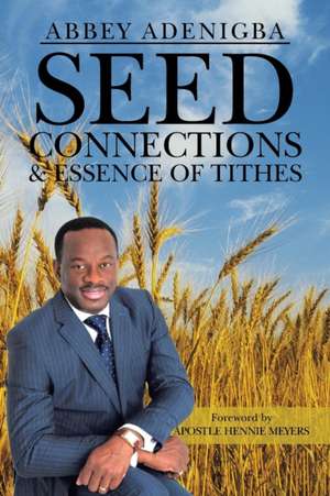 Seed Connections & Essence of Tithes de Abbey Adenigba