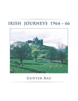 Irish Journeys 1964-66 de Gunter Rau