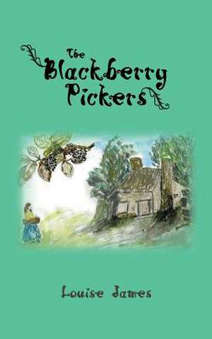 The Blackberry Pickers de Louise James