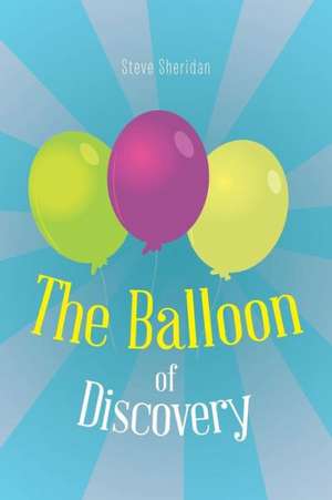 The Balloon of Discovery de Steve Sheridan