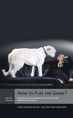 How to Play the Game? de Karsten Edelburg