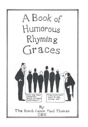 A Book of Humorous Rhyming Graces de Revd Canon Paul Thomas Obe