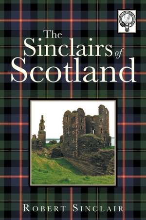 The Sinclairs of Scotland de Robert Sinclair