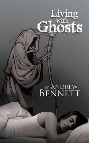 Living with Ghosts de Andrew Bennett