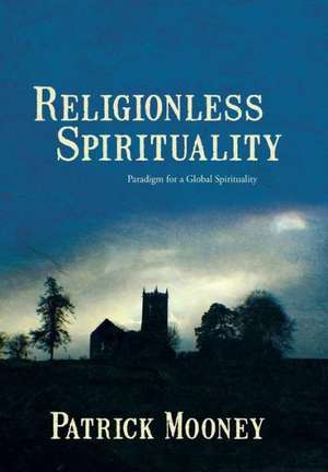 Religionless Spirituality de Patrick Mooney