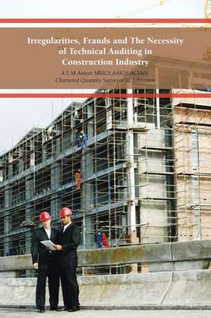 Irregularities, Frauds and the Necessity of Technical Auditing in Construction Industry de A. L. M. Ameer