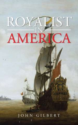 Royalist in America de John Gilbert