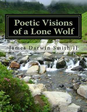 Poetic Visions of a Lone Wolf de James Darwin Smith II