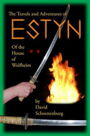 The Travels and Adventures of Estyn of the House of Wolfheim de David Schoenenburg