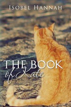 The Book of Kate de Isobel Hannah