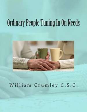 Ordinary People Tuning in on Needs de Rev William J. Crumley Csc