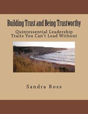 Building Trust and Being Trustworthy de MS Sandra Ross