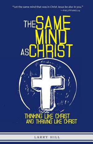 The Same Mind as Christ de Larry Hill