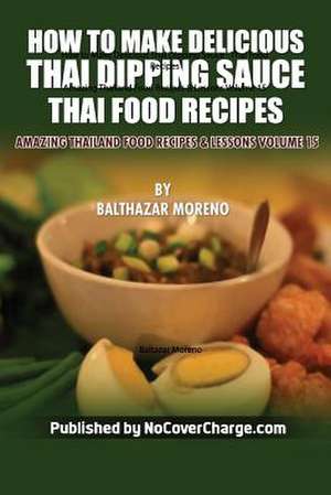 How to Make Delicious Thai Dipping Sauce de Balthazar Moreno