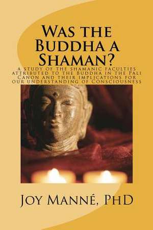 Was the Buddha a Shaman? de Manne Phd, Dr Joy