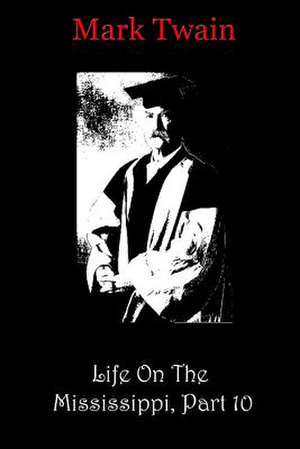 Life on the Mississippi, Part 10 de Mark Twain