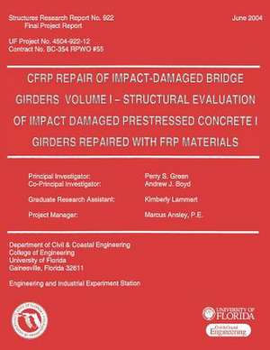 Cfrp Repair of Impact-Damaged Bridge Girders Volume 1 -- Strcutural Evaluation of Impact Damaged Prestressed Concrete 1 Girders Repaired with Frp Mate de Perry S. Green