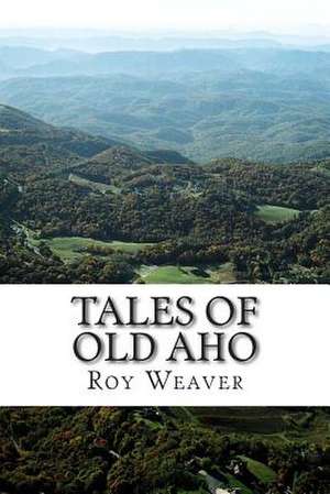 Tales of Old Aho de Roy Ellis Weaver