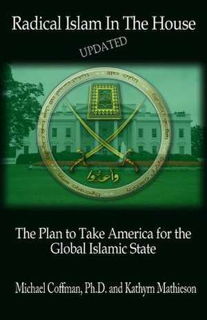 Radical Islam in the House de Michael S. Coffman Ph. D.