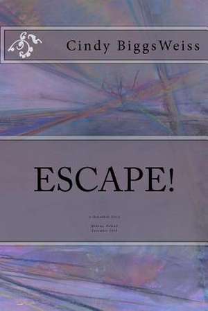 Escape! de Cindy Biggsweiss