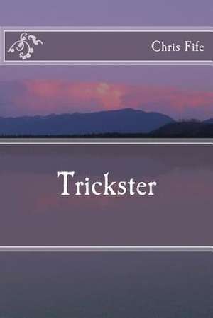 Trickster de Chris Fife