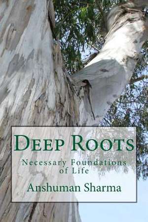 Deep Roots de MR Anshuman Sharma