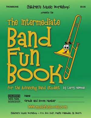 The Intermediate Band Fun Book (Trombone) de Newman, MR Larry E.