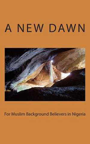 A New Dawn for Muslim Background Believers in Nigeria de Ibrahim