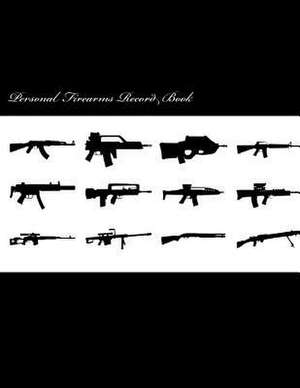 Personal Firearms Record Book de Brian Scott Bowers