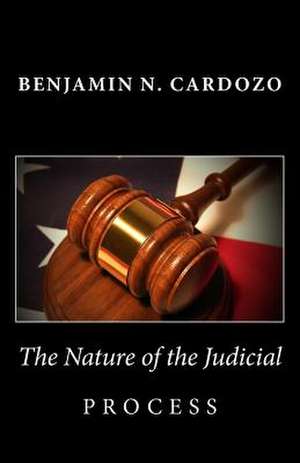 The Nature of the Judicial Process de Benjamin N. Cardozo