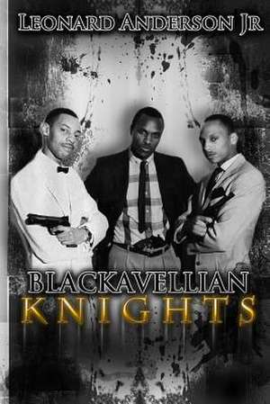 The Blackavellian Knights de Leonard Anderson Jr