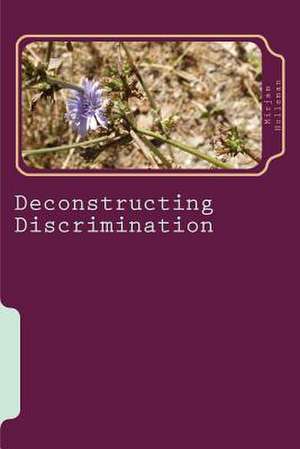 Deconstructing Discrimination de Mirjam Holleman