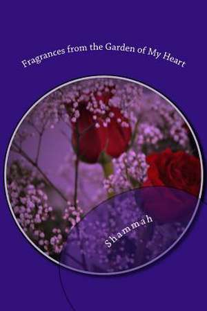 Fragrances from the Garden of My Heart de Shammah