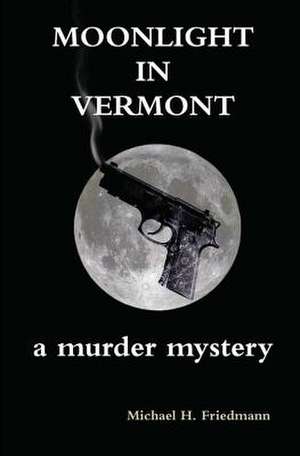 Moonlight in Vermont de Michael H. Friedmann