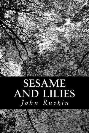 Sesame and Lilies de John Ruskin